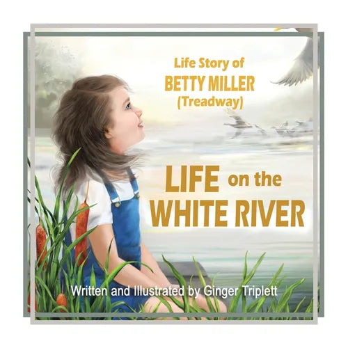 Life on the White River: The Life Story of Betty Miller (Treadway) - Paperback