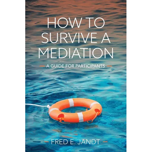 How to Survive a Mediation: A Guide for Participants - Paperback