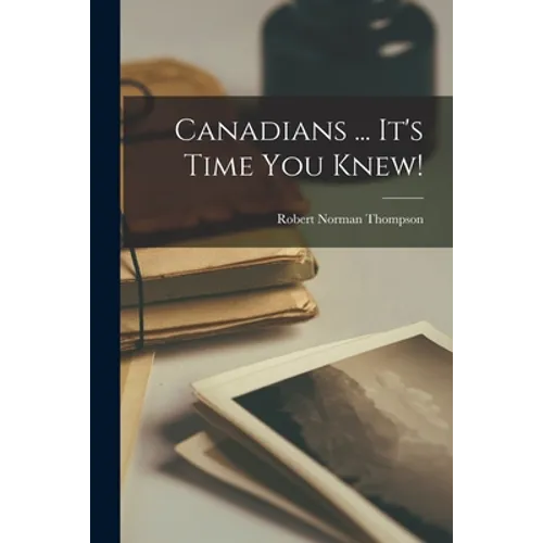 Canadians ... It's Time You Knew! - Paperback