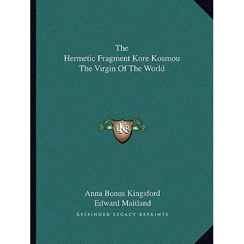 The Hermetic Fragment Kore Kosmou The Virgin Of The World - Paperback