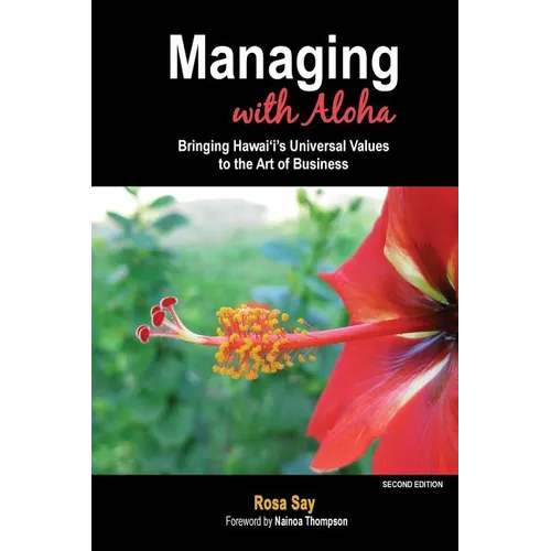 Managing with Aloha: Bringing Hawai'i's Universal Values to the Art of Business - Paperback