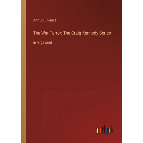 The War Terror; The Craig Kennedy Series: in large print - Paperback