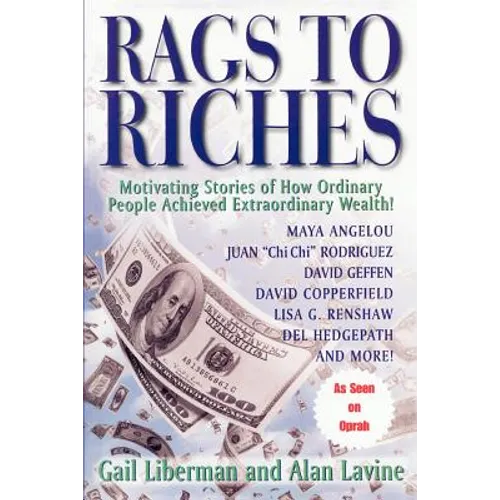 Rags To Riches: Motivating Stories of How Ordinary People Acheived Extraordinary Wealth - Paperback