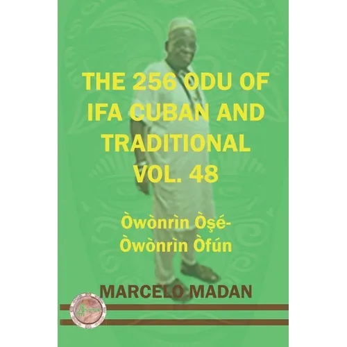 The 256 Odu of Ifa Cuban and Traditional Vol.48 Owonrin OŞe-Owonrin Ofun - Paperback
