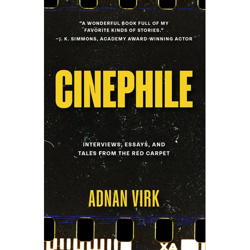Cinephile: Interviews, Essays, and Tales from the Red Carpet (Stories of Iconic Stars, Book for Movie Lovers) - Paperback