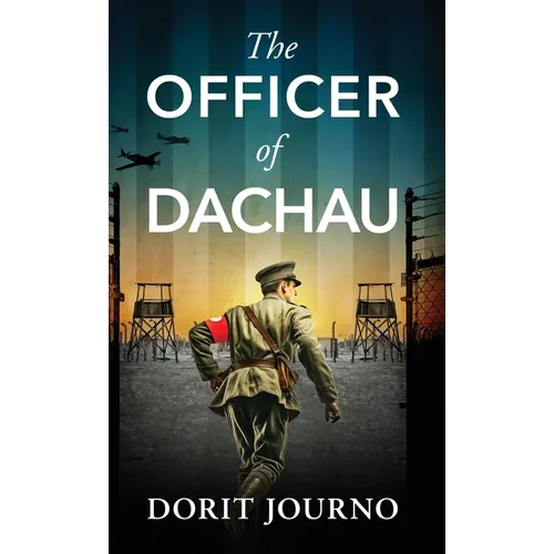 The Officer of Dachau: A gripping and unputdownable WW2 historical novel - Hardcover