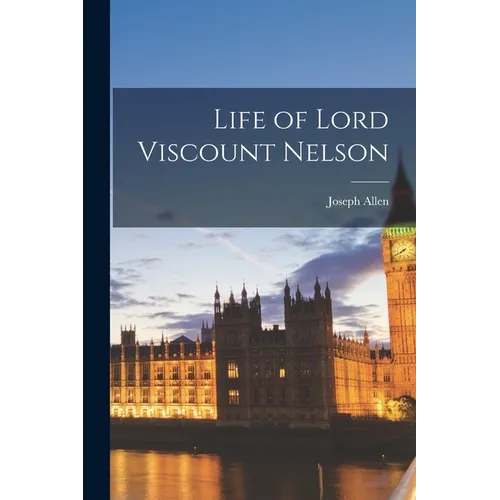 Life of Lord Viscount Nelson - Paperback