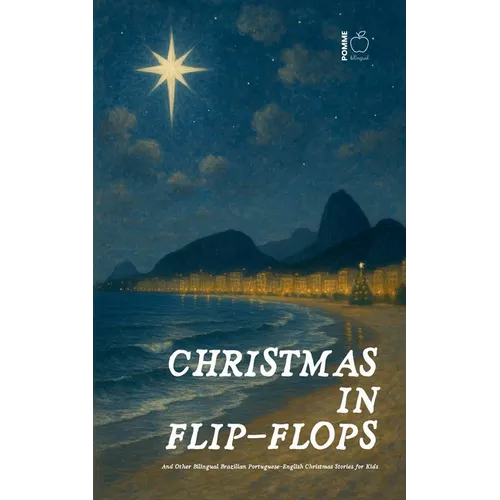 Christmas in Flip-Flops And Other Bilingual Brazilian Portuguese-English Christmas Stories for Kids - Paperback