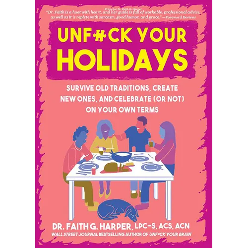Unfuck Your Holidays: Survive Old Traditions, Create New Ones, and Celebrate (or Not) on Your Own Terms - Paperback