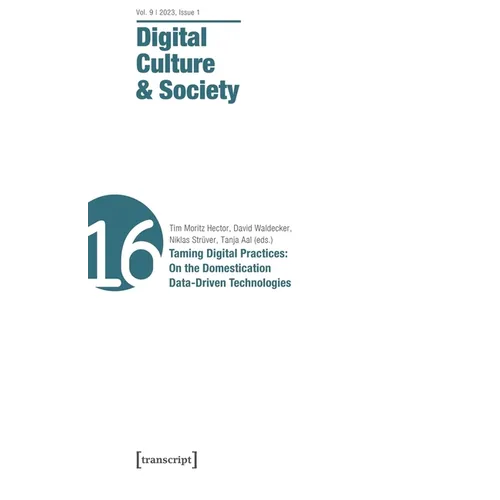 Digital Culture & Society (Dcs): Vol. 9, Issue 1/2023 - Taming Digital Practices: On the Domestication of Data-Driven Technologies - Paperback