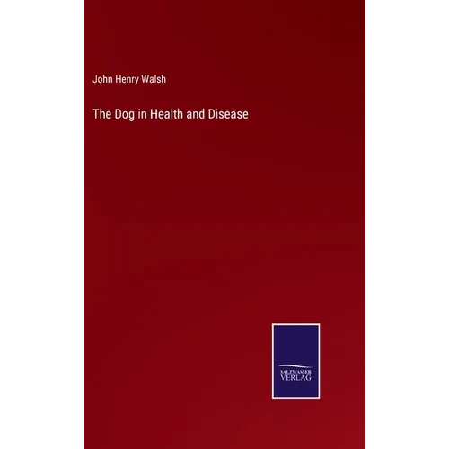 The Dog in Health and Disease - Hardcover