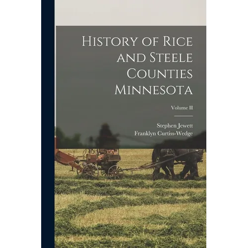 History of Rice and Steele Counties Minnesota; Volume II - Paperback