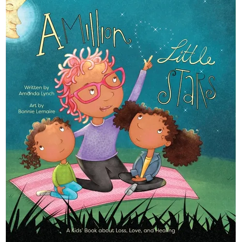 A Million Little Stars: A Kids' Book about Loss, Love, and Healing - Hardcover