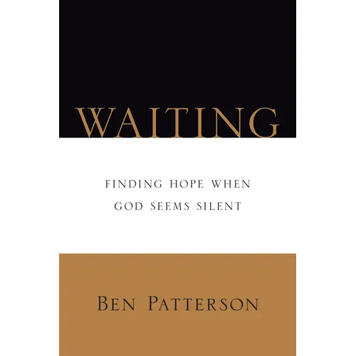 Waiting: Finding Hope When God Seems Silent - Paperback
