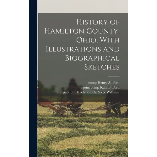 History of Hamilton County, Ohio, With Illustrations and Biographical Sketches - Hardcover