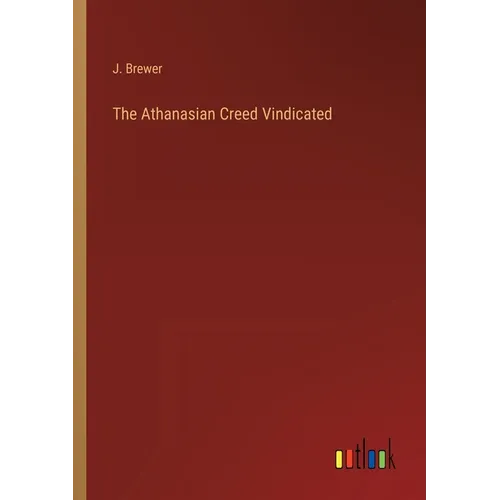 The Athanasian Creed Vindicated - Paperback