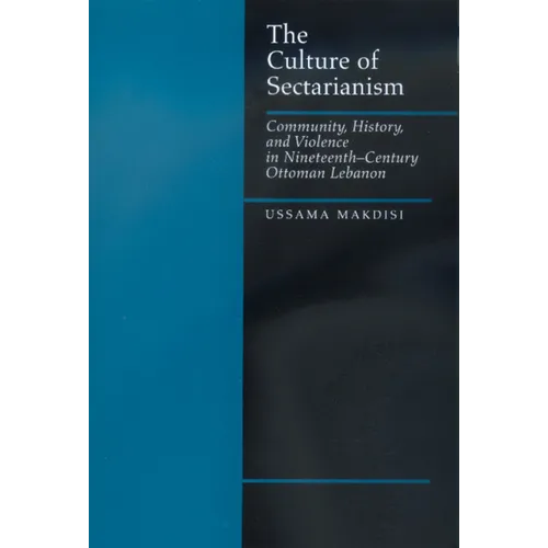 The Culture of Sectarianism: Community, History, and Violence in Nineteenth-Century Ottoman Lebanon - Paperback