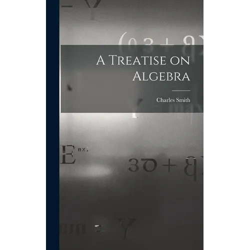 A Treatise on Algebra - Hardcover