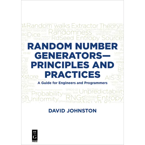 Random Number Generators--Principles and Practices: A Guide for Engineers and Programmers - Paperback
