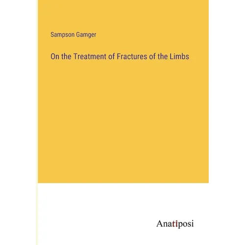 On the Treatment of Fractures of the Limbs - Paperback