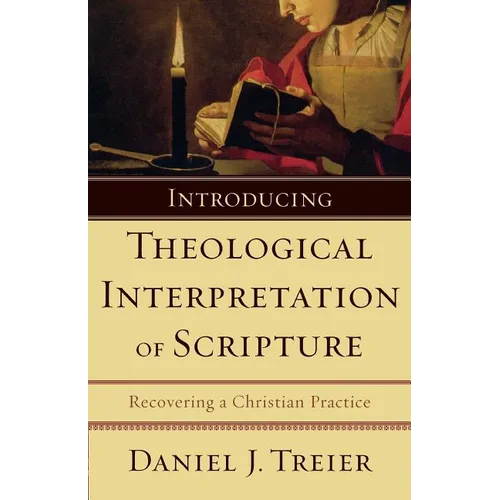 Introducing Theological Interpretation of Scripture: Recovering a Christian Practice - Paperback