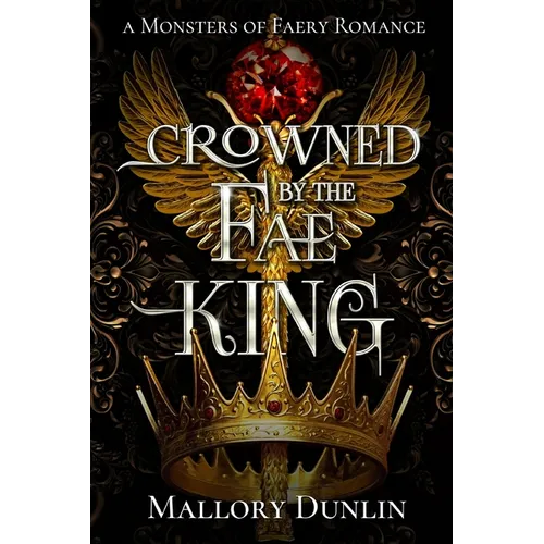 Crowned by the Fae King: A Fae Fated Mates Dark Fantasy Romance - Paperback