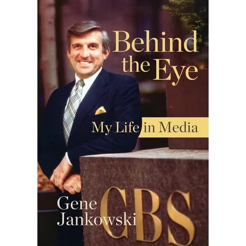 Behind the Eye: My Life in Media - Hardcover