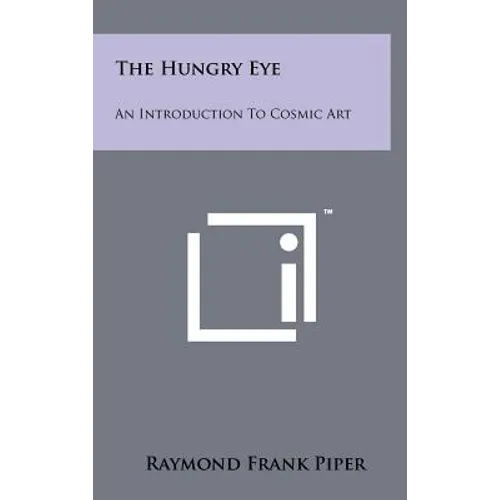 The Hungry Eye: An Introduction To Cosmic Art - Hardcover
