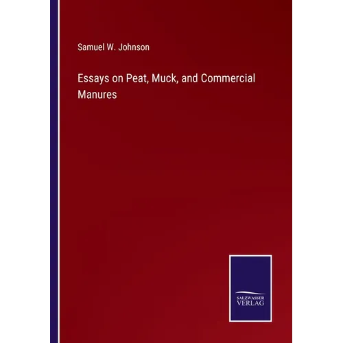Essays on Peat, Muck, and Commercial Manures - Paperback