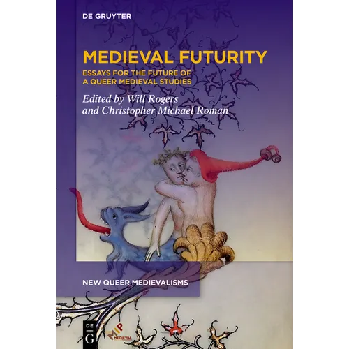Medieval Futurity: Essays for the Future of a Queer Medieval Studies - Paperback