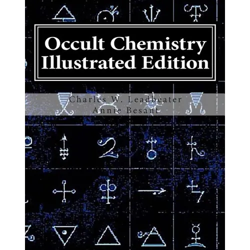 Occult Chemistry Illustrated Edition: Clairvoyant Observations on the Chemical Elements - Paperback
