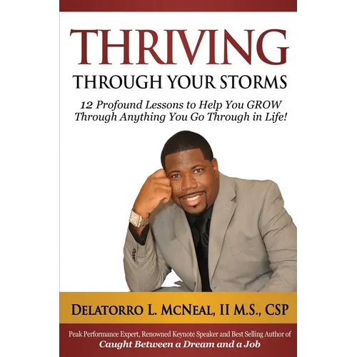 Thriving Through Your Storms: 12 Profound Lessons to Help You Grow Through Anything You Go Through in Life - Paperback