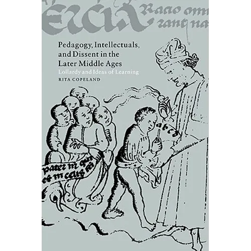 Pedagogy, Intellectuals, and Dissent in the Later Middle Ages: Lollardy and Ideas of Learning - Paperback