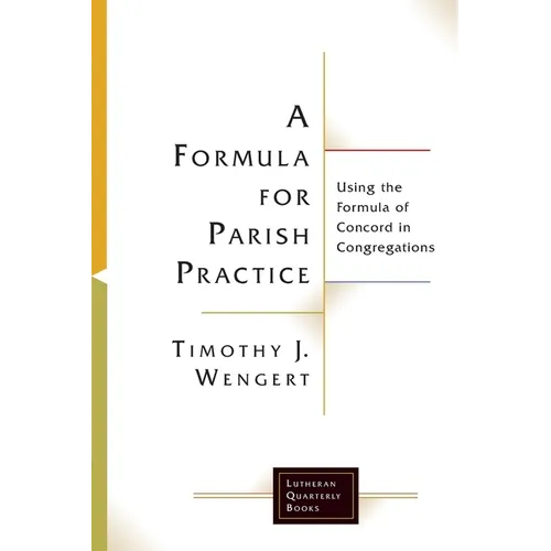 A Formula for Parish Practice: Using the Formula of Concord in Congregations - Paperback