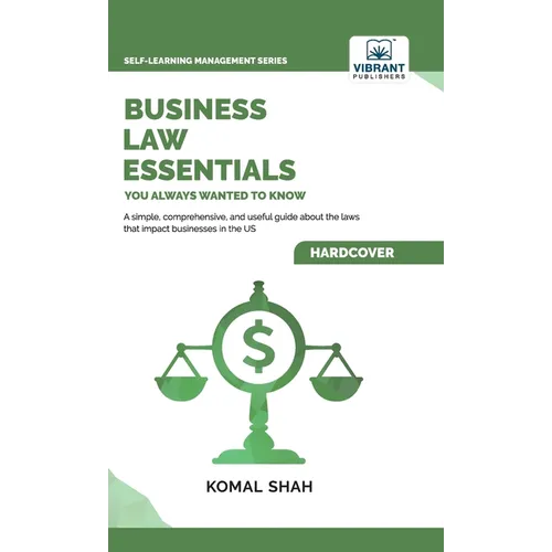 Business Law Essentials You Always Wanted To Know: A Practical Guide to Contract Law, Intellectual Property, Employment, Taxation, and Data Protection - Hardcover