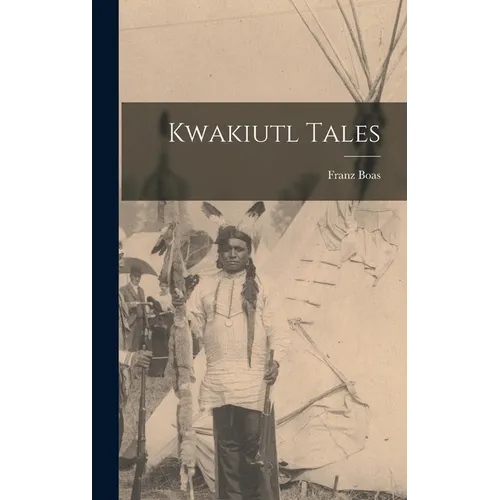 Kwakiutl Tales - Hardcover