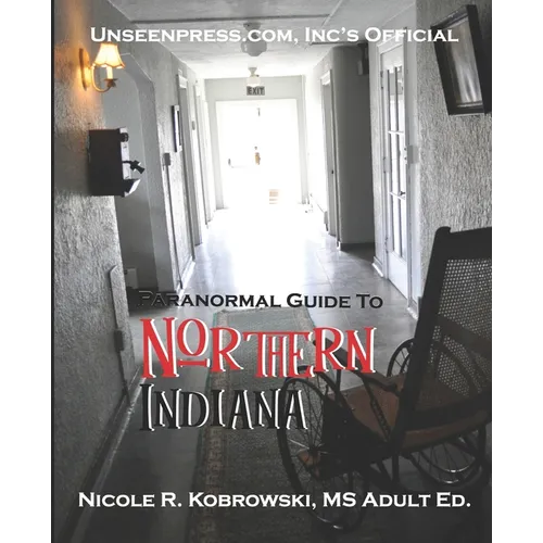 Unseenpress.com's Official Paranormal Guide to Northern Indiana - Paperback