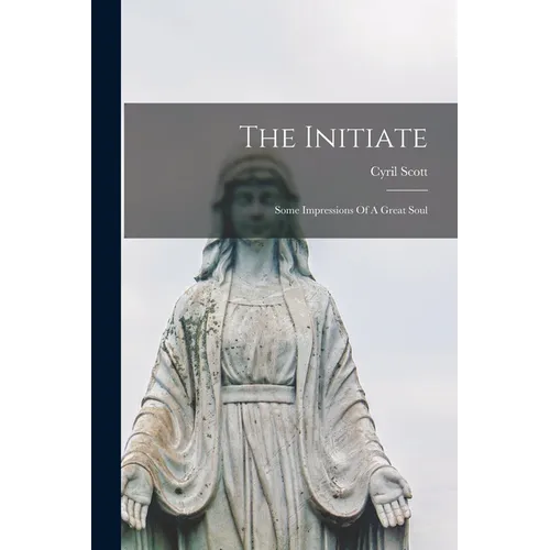 The Initiate: Some Impressions Of A Great Soul - Paperback