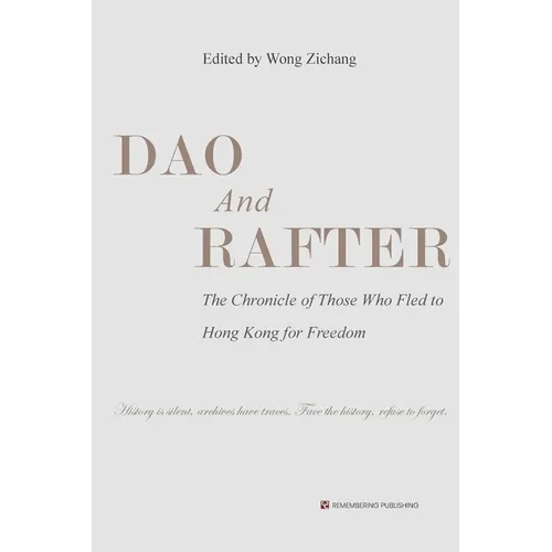 Dao and Rafter: The Chronicle of Those Who Fled to Hong Kong for Freedom - Paperback