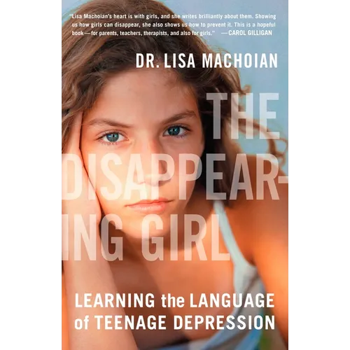 The Disappearing Girl: Learning the Language of Teenage Depression - Paperback