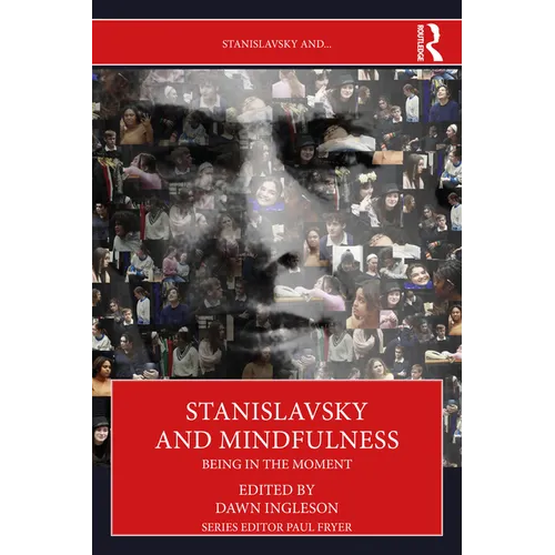 Stanislavsky and Mindfulness: Being in the Moment - Paperback