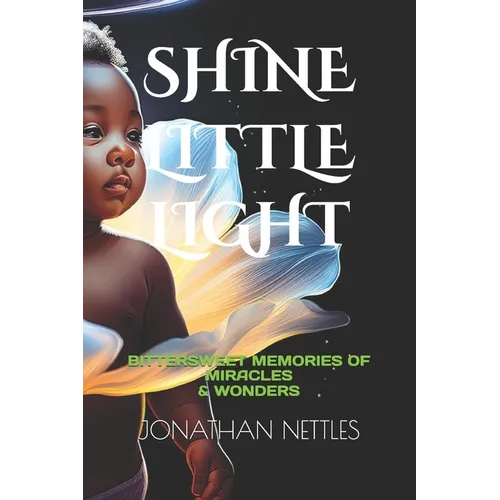 Shine Little Light: Bittersweet Memories of Miracles & Wonders - Paperback