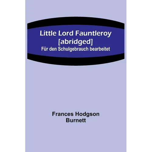 Little Lord Fauntleroy [abridged]: Für den Schulgebrauch bearbeitet - Paperback