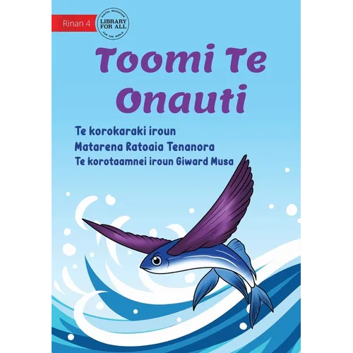 Toomi the Flying Fish - Toomi Te Onauti (Te Kiribati) - Paperback