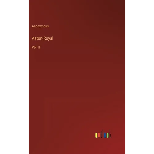 Aston-Royal: Vol. II - Hardcover