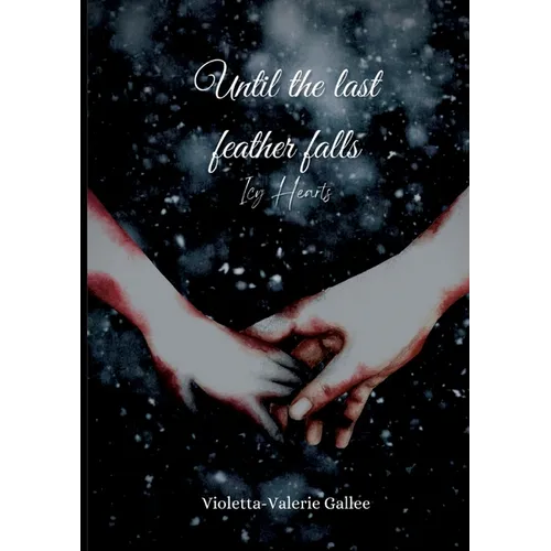 Until the last feather falls: Icy Hearts - Paperback