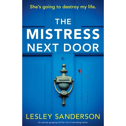 The Mistress Next Door: An utterly gripping thriller full of shocking twists - Paperback