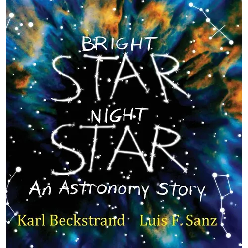 Bright Star, Night Star: An Astronomy Story - Hardcover