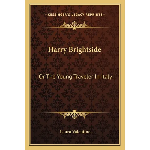 Harry Brightside: Or The Young Traveler In Italy - Paperback