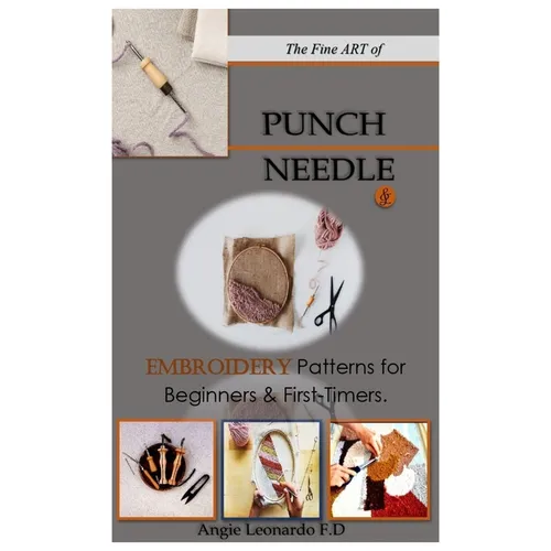 The Fine ART of PUNCH NEEDLE.: & Embroidery Patterns for Beginners & First-Timers. - Paperback